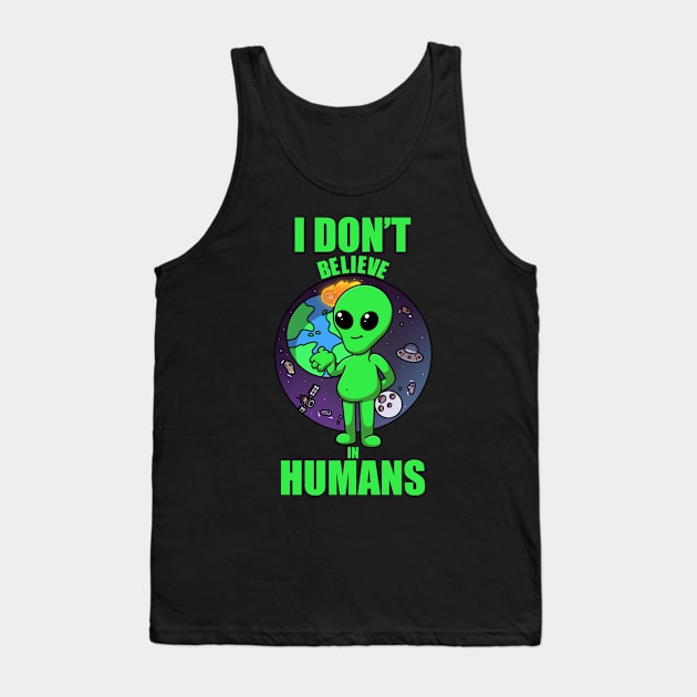 I Don’t Believe In Humans Tank Top by TheMaskedTooner